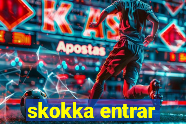 skokka entrar